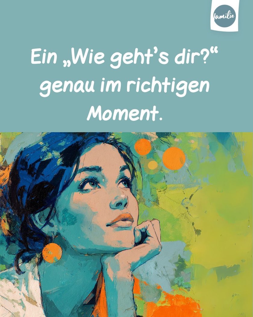 Ein "Wie geht's dir?" genau im richtigen Moment Ein "Wie geht's dir?" genau im richtigen Moment