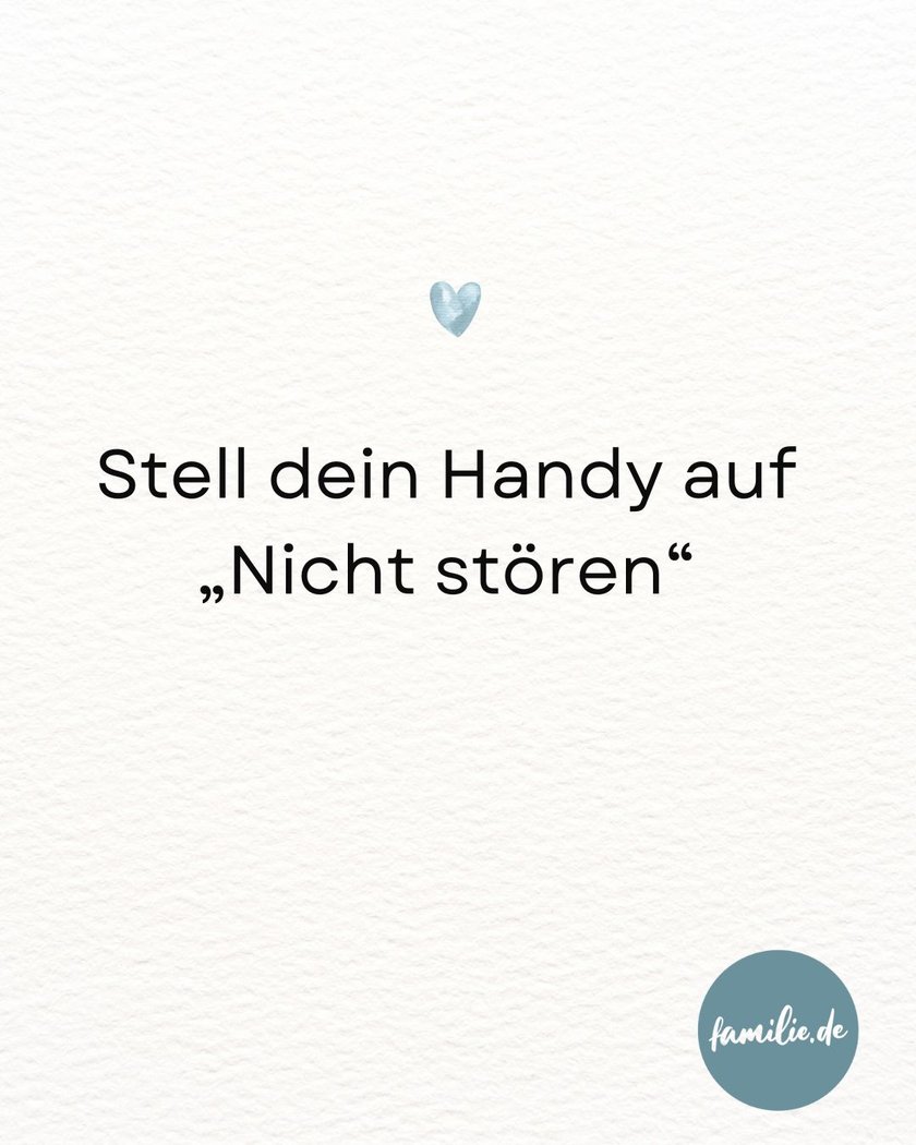 Stell dein Handy auf "Nicht stören" Stell dein Handy auf "Nicht stören"