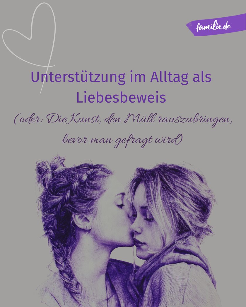Liebesbeweise - Unterstützung im Alltag Liebesbeweise - Unterstützung im Alltag