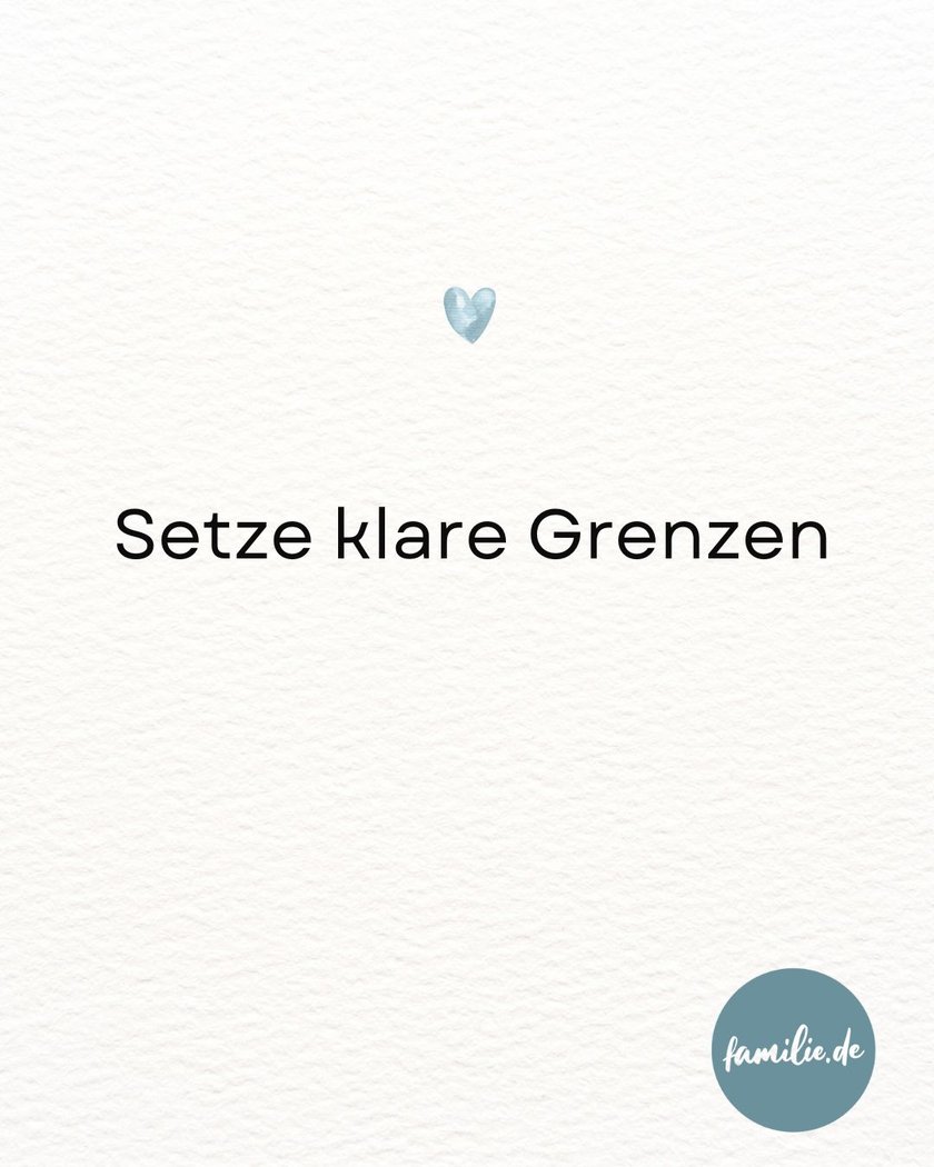 Setze klare Grenzen Setze klare Grenzen
