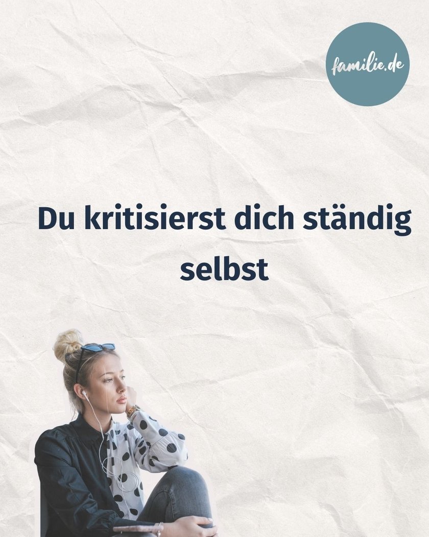 Du kritisierst dich ständig selbst Du kritisierst dich ständig selbst