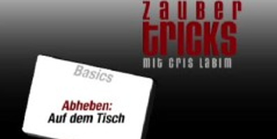 Kinderleichte Zaubertricks: Nr. 4 - Abheben vom Tisch Kinderleichte Zaubertricks: Nr. 4 - Abheben vom Tisch
