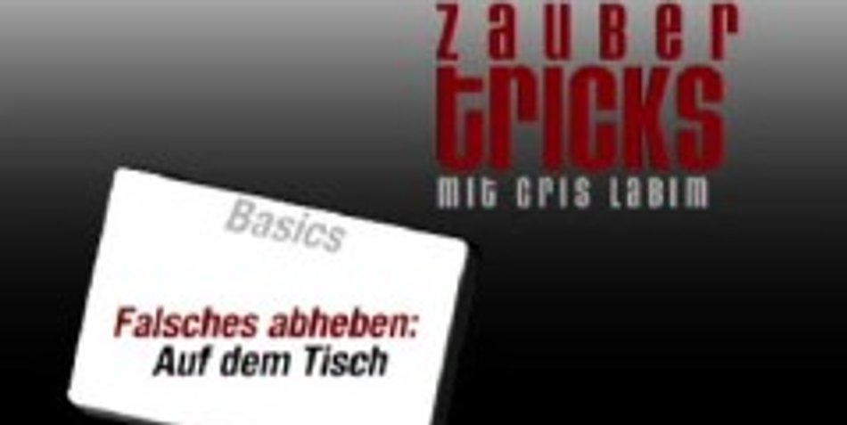 Kinderleichte Zaubertricks: Nr. 6 - Falschabheben vom Tisch Kinderleichte Zaubertricks: Nr. 6 - Falschabheben vom Tisch