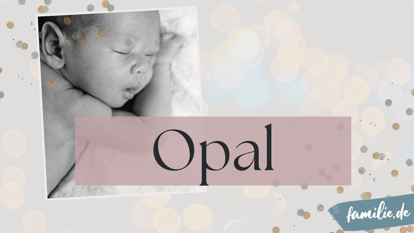 Namen nach Edelsteinen - Opal Namen nach Edelsteinen - Opal