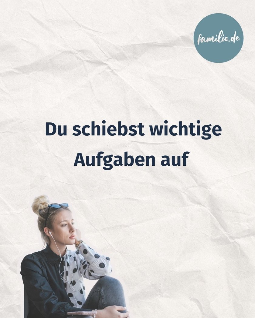 Du schiebst wichtige Aufgaben auf Du schiebst wichtige Aufgaben auf