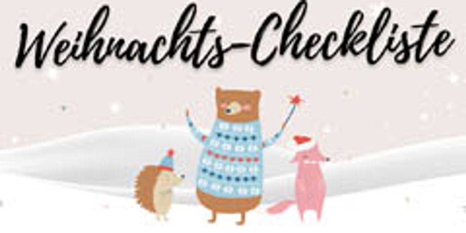 Weihnachts-Checkliste für eine entspannte Adventszeit Weihnachts-Checkliste für eine entspannte Adventszeit
