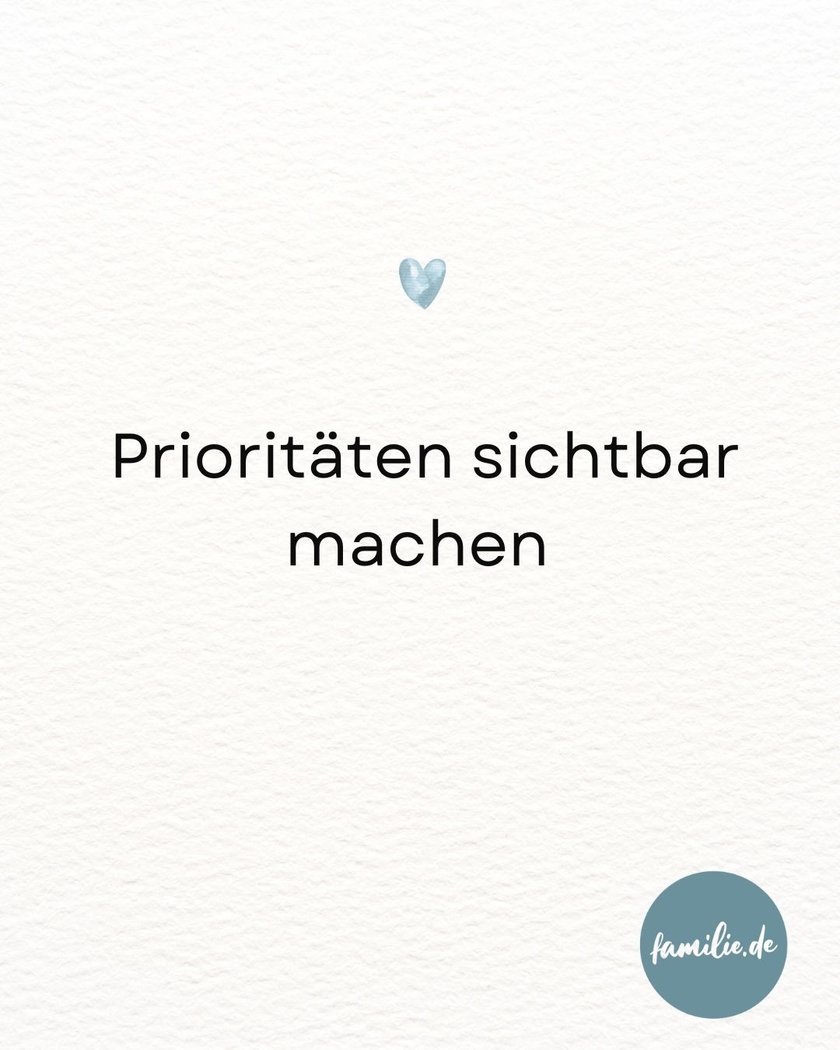 Prioritäten sichtbar machen Prioritäten sichtbar machen
