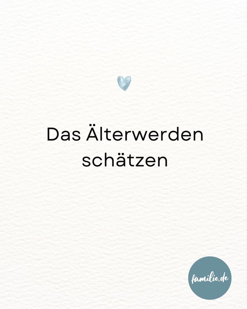 Das Älterwerden schätzen Das Älterwerden schätzen