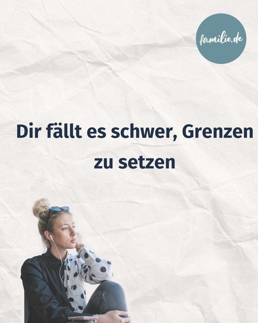 Dir fällt es schwer, Grenzen zu setzen Dir fällt es schwer, Grenzen zu setzen