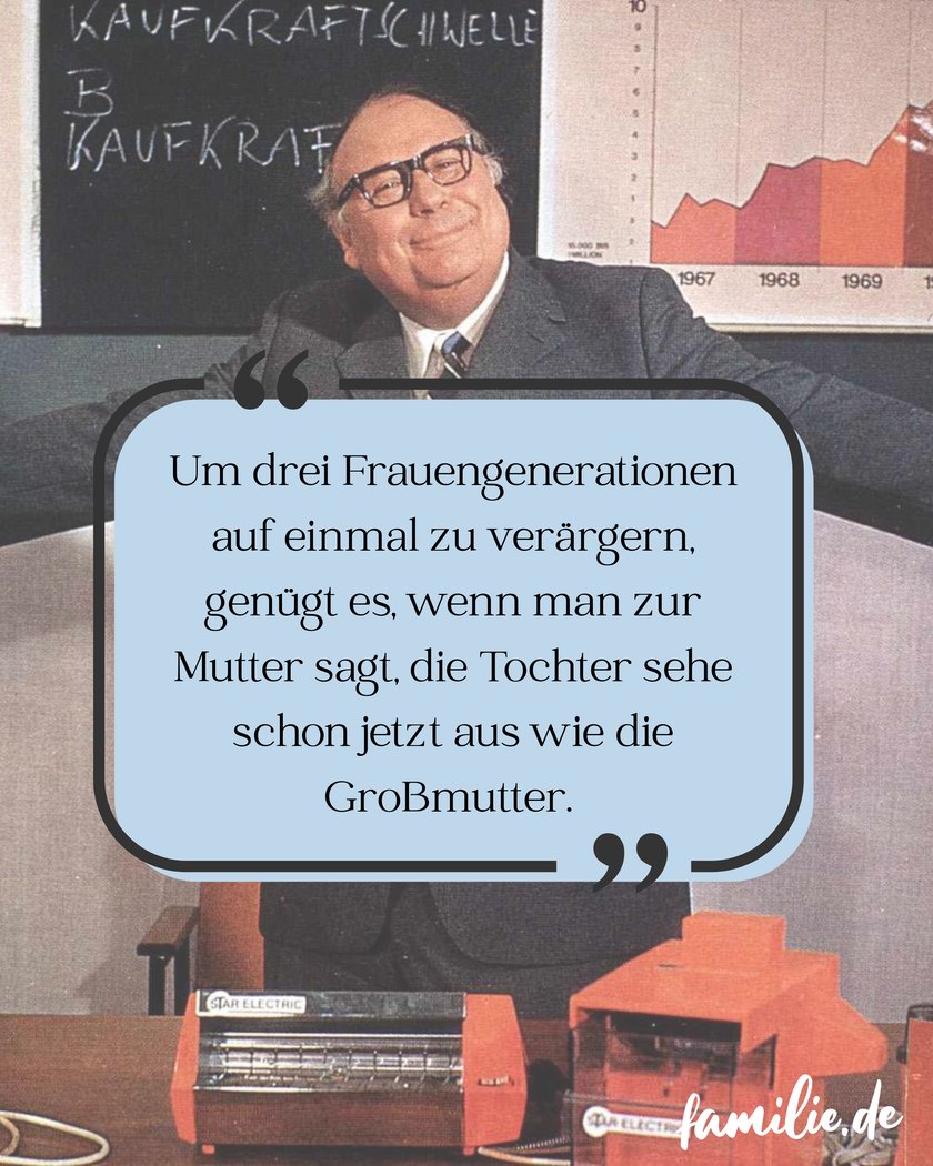 Heinz Ehrhardt Sprüche - Drei Frauengenerationen verärgert Heinz Ehrhardt Sprüche - Drei Frauengenerationen verärgert
