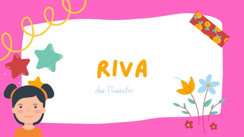 Die schönsten Mädchennamen, die auf A enden: Riva