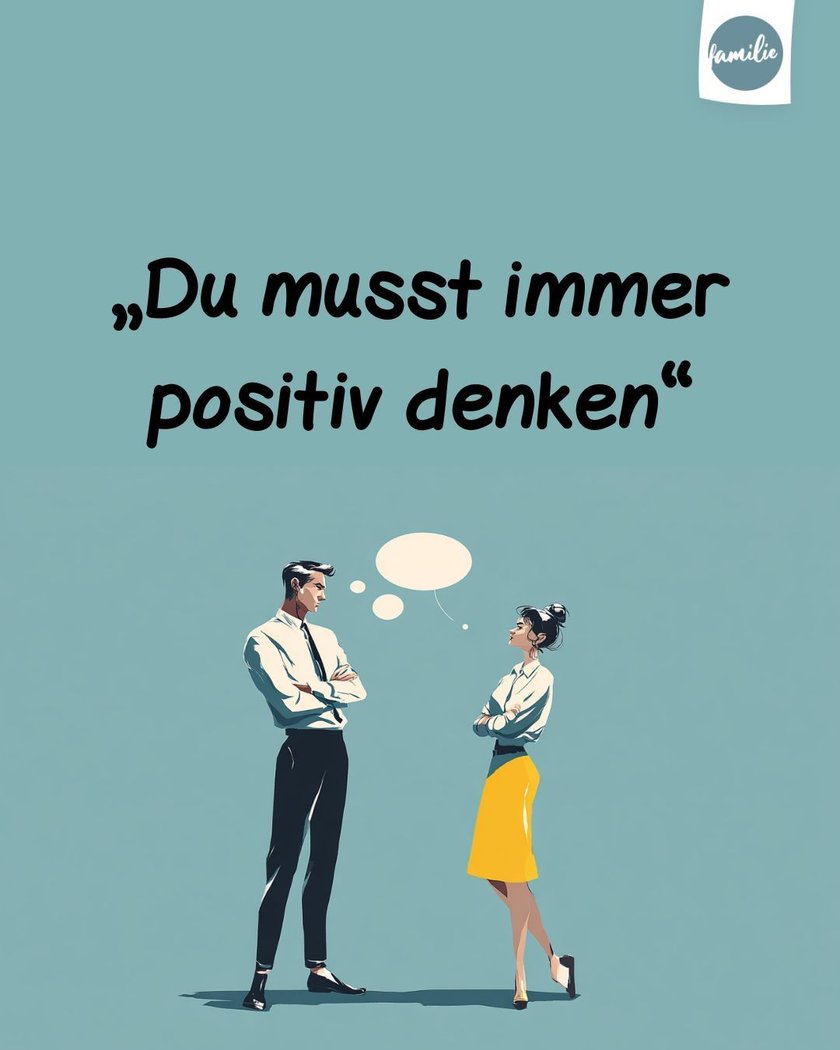 Du musst immer positiv denken Du musst immer positiv denken