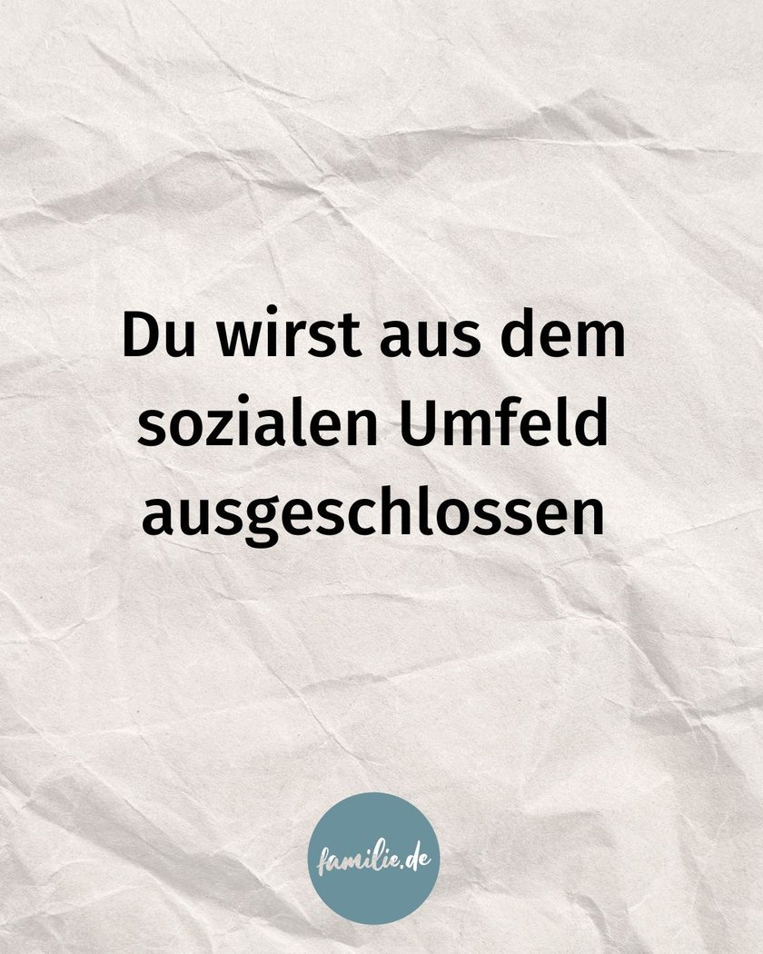 Du wirst aus dem sozialen Umfeld ausgeschlossen Du wirst aus dem sozialen Umfeld ausgeschlossen