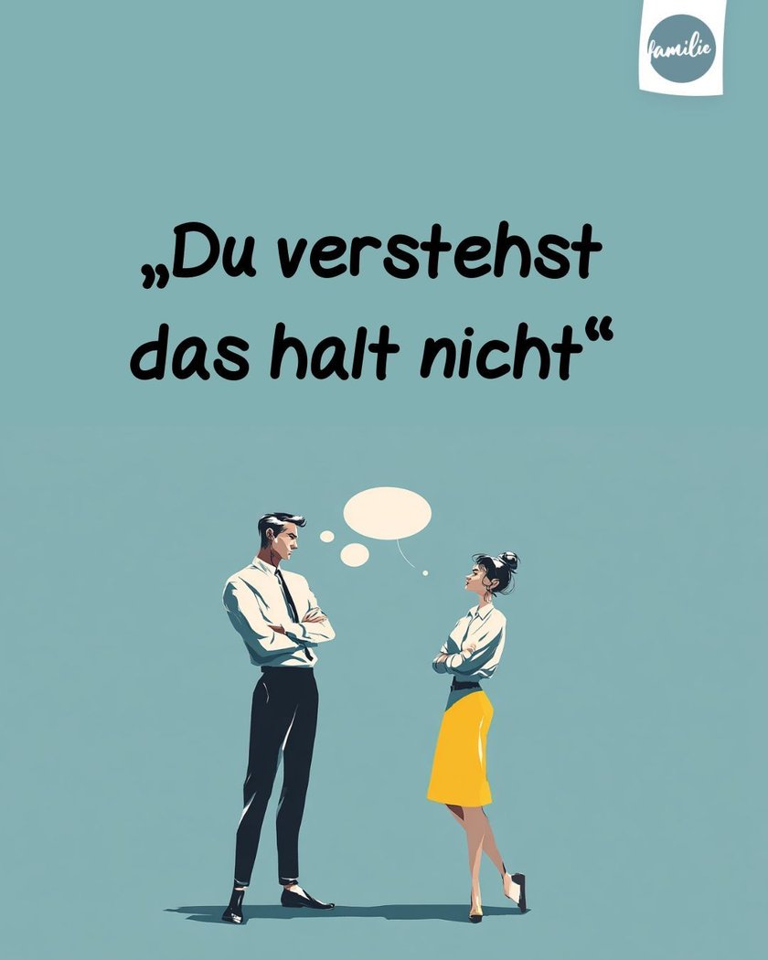 Du verstehst das halt nicht Du verstehst das halt nicht