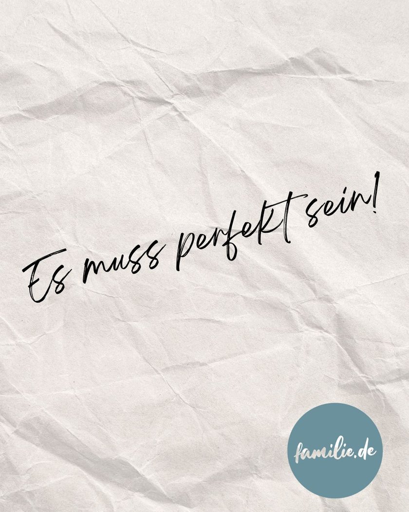 Es muss perfekt sein