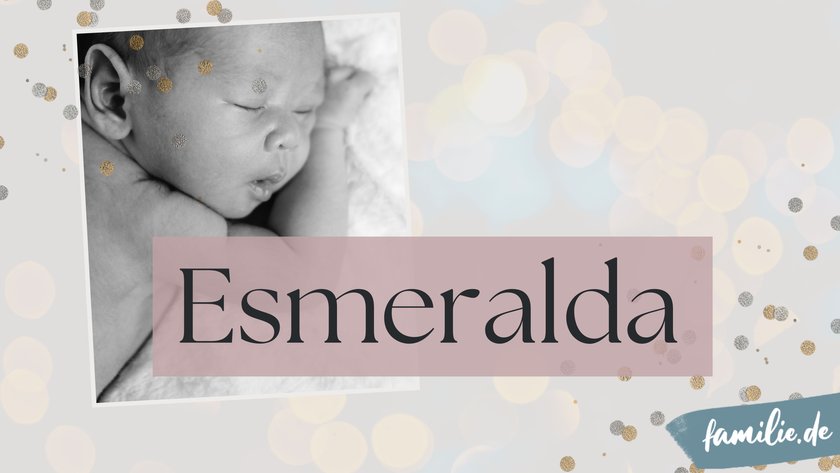 Namen nach Edelsteinen - Esmeralda Namen nach Edelsteinen - Esmeralda