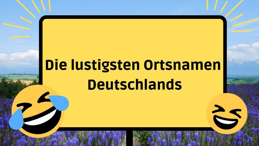Total verrückt: Die 30 lustigsten Ortsnamen, die Deutschland zu bieten hat!