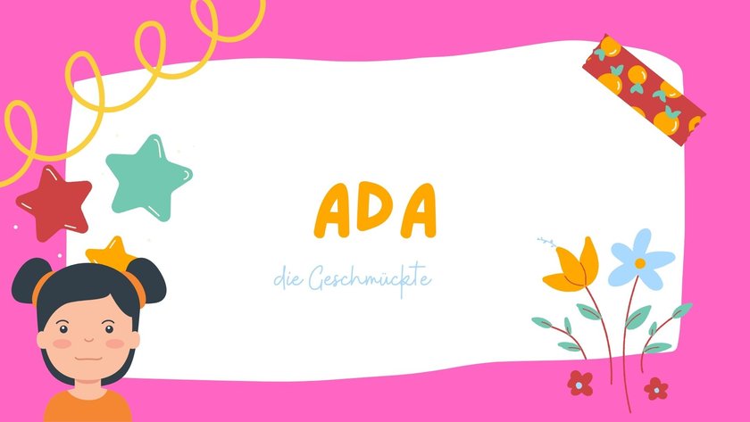 #8 Die schönsten Mädchennamen, die auf A enden: Ada