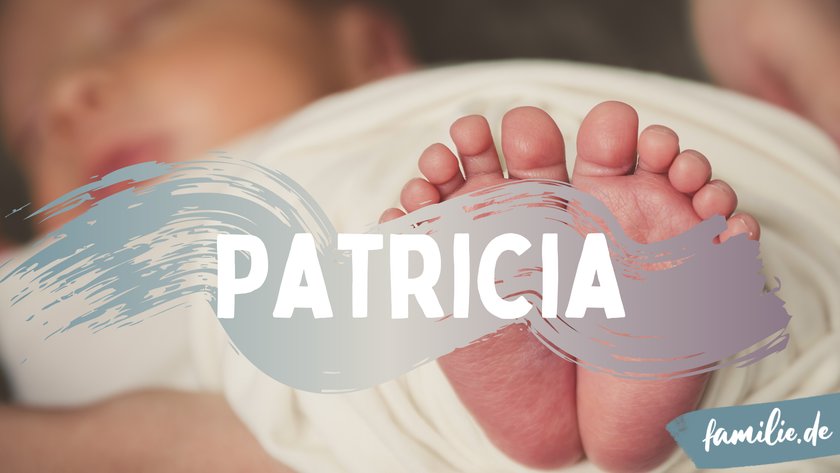 Patricia ist ein mexikanischer Mädchenname.