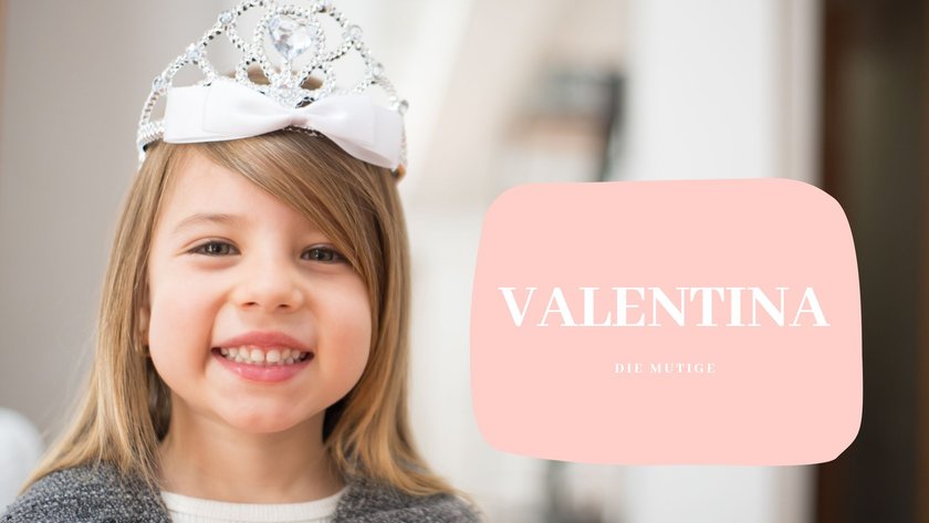 #16 Vornamen, die „Mut" bedeuten: Valentina