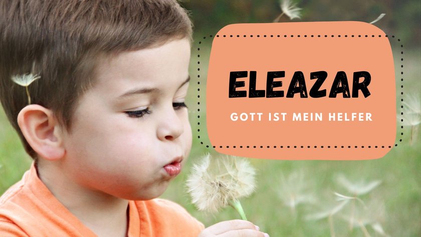 #19 viersilbige Jungennamen: Eleazar