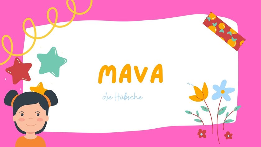 Die schönsten Mädchennamen, die auf A enden: Mava