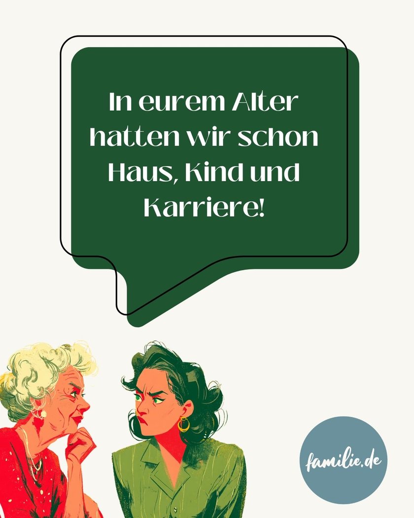 Boomer-Phrasen: In eurem Alter hatten wir schon Haus, Kind und Karriere!