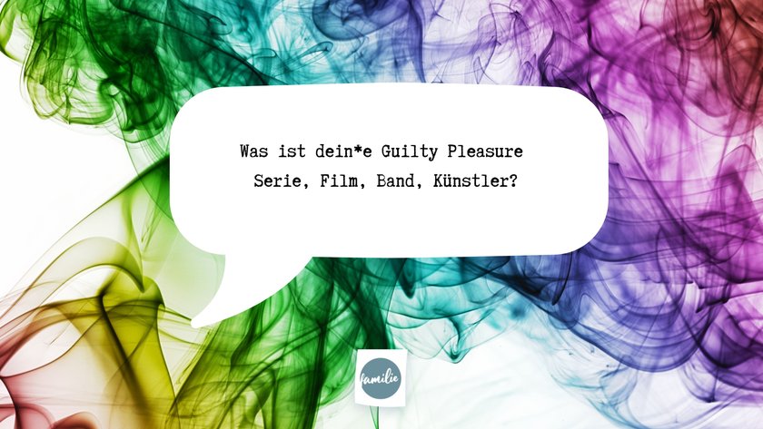 Was ist dein*e Guilty Pleasure Serie, Film, Band Künstler*in?