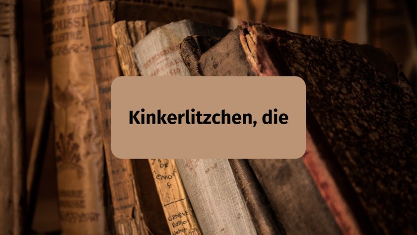 Kinkerlitzchen, die