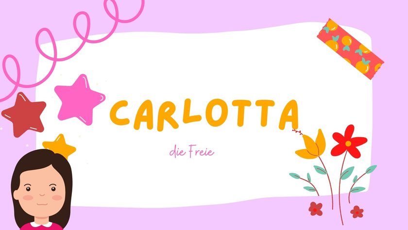 #1 Die schönsten Mädchennamen, die auf A enden: Carlotta