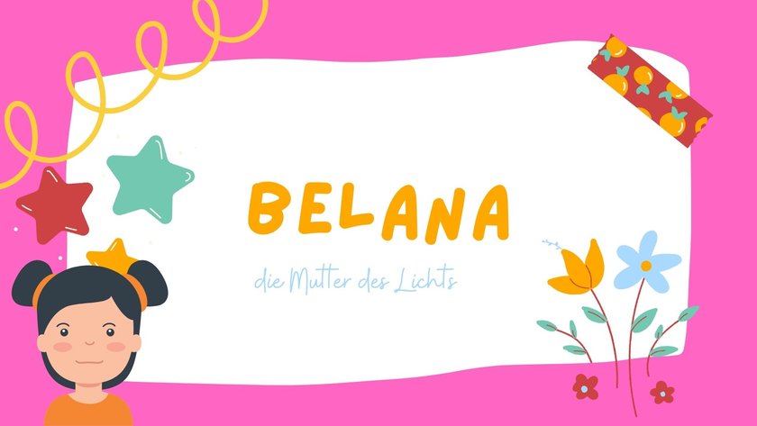 Die schönsten Mädchennamen, die auf A enden: Belana
