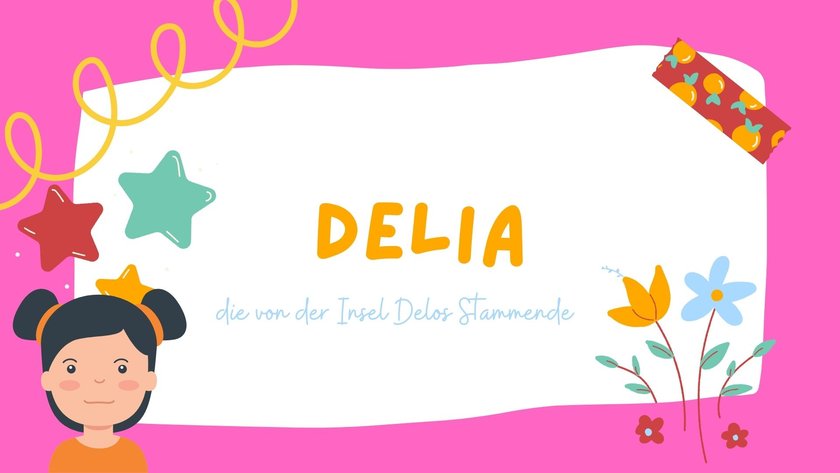 Die schönsten Mädchennamen, die auf A enden: Delia