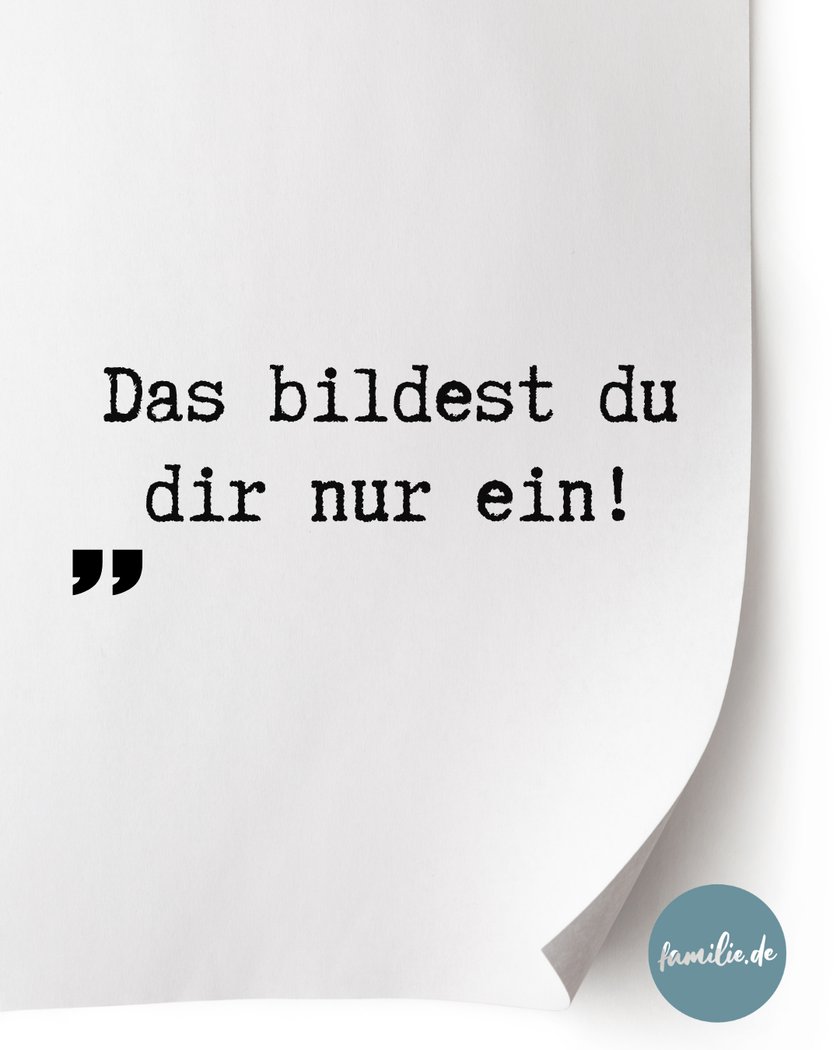 Das bildest du dir nur ein