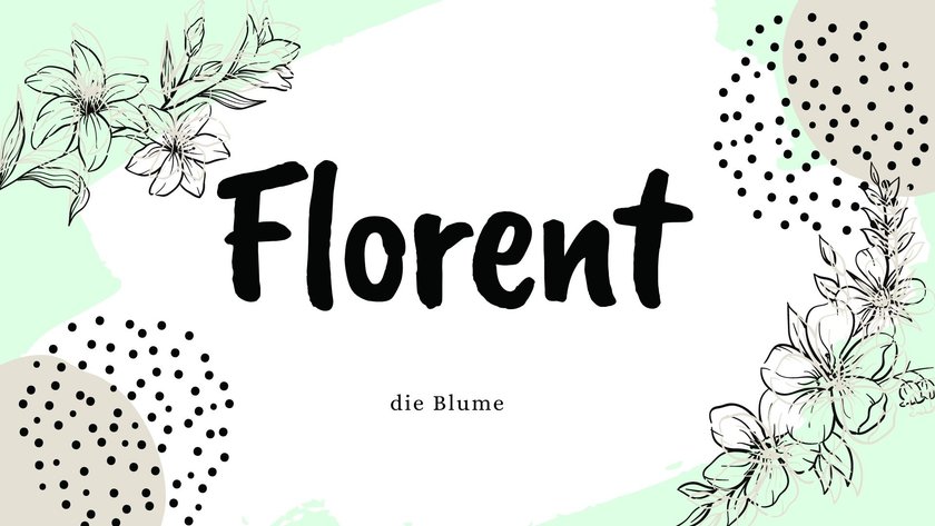 Namen mit der Bedeutung „Blume”: Florent