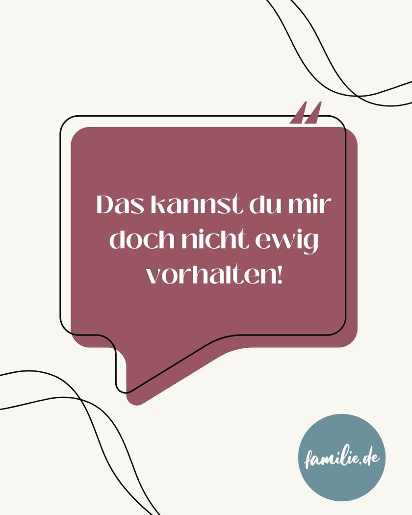 Falsche Entschuldigungen: Das kannst du mir doch nicht ewig vorhalten!