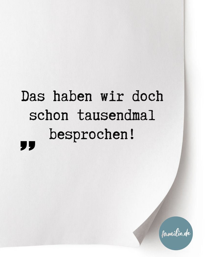 Das haben wir doch schon tausendmal besprochen