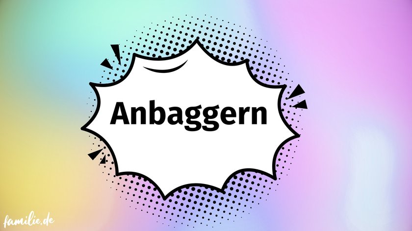 Millennial Begriffe - Anbaggern