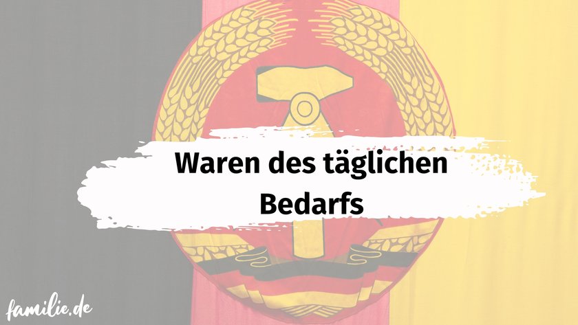 Witzige DDR Begriffe - Waren des täglichn Bedarfs